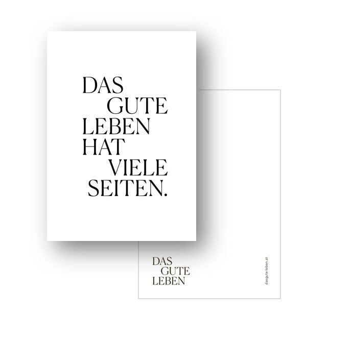 DAS GUTE LEBEN HAT VIELE SEITEN.